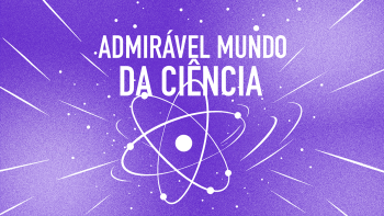 Admirável Mundo da Ciência
