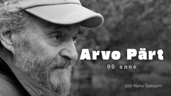 Arvo Pärt 90 anos | 11 setembro | 22h00